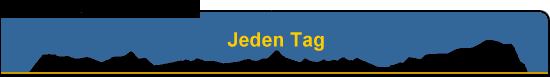 Jeden Tag